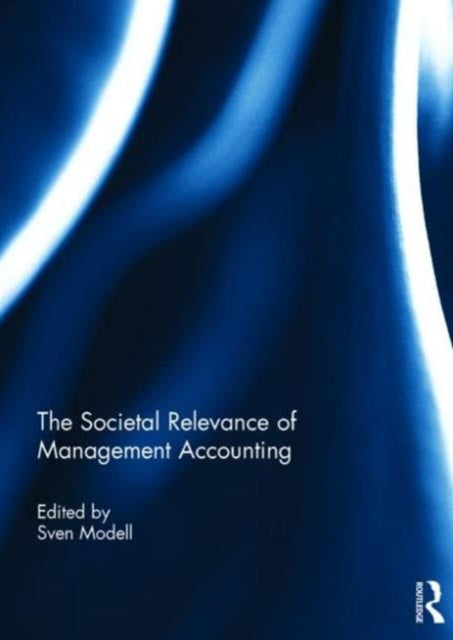 Book cover of: Societal Relevance of Management Accounting. By: Sven Modell