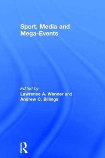 Book cover of: Sport, Media and Mega-Events. By: Lawrence A. Wenner