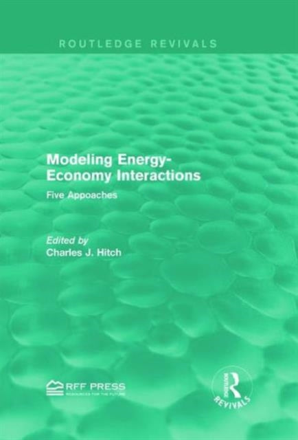 Book cover of: Modeling Energy-Economy Interactions. By: Charles J. Hitch