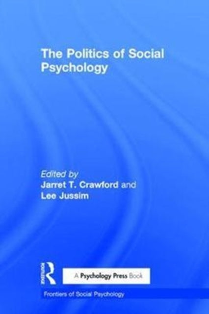 Book cover of: Politics of Social Psychology. By: Jarret T. Crawford