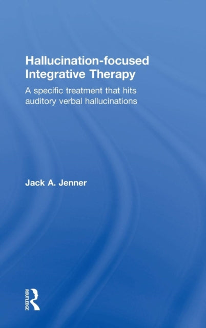 Book cover of: Hallucination-focused Integrative Therapy. By: Jack A. Jenner