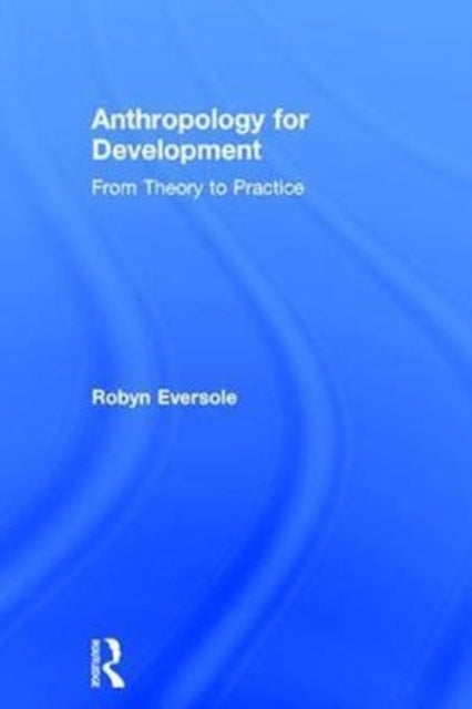 Book cover of: Anthropology for Development. By: Robyn Eversole