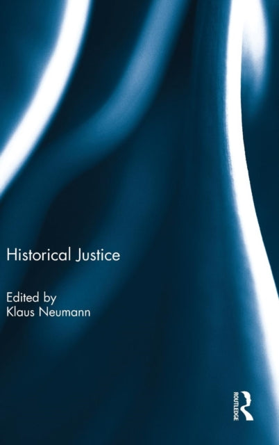 Book cover of: Historical Justice. By: Klaus Neumann