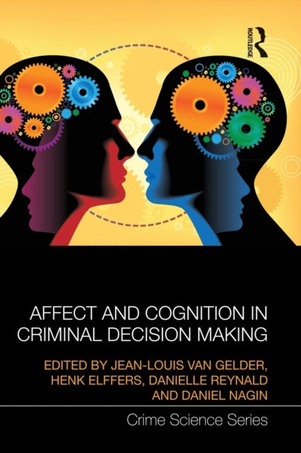 Book cover of: Affect and Cognition in Criminal Decision Making. By: Jean-Louis van Gelder