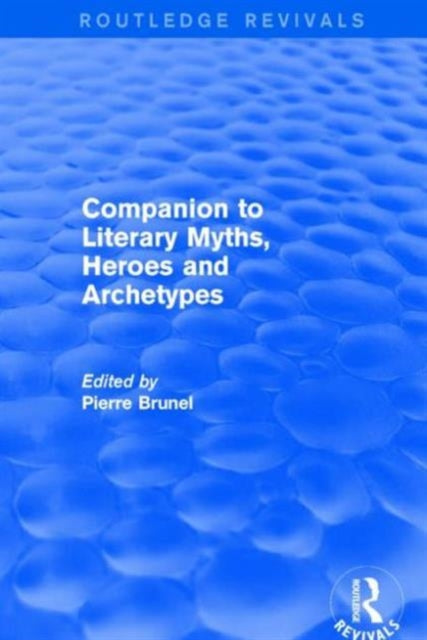 Book cover of: Companion to Literary Myths, Heroes and Archetypes. By: Pierre Brunel