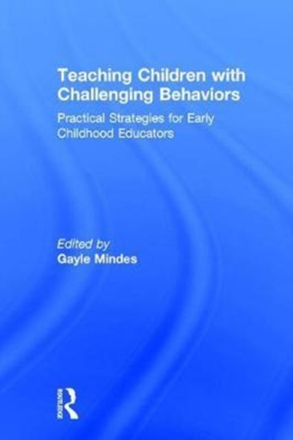 Book cover of: Teaching Children with Challenging Behaviors. By: Gayle Mindes