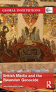 Book cover of: British Media and the Rwandan Genocide. By: John Nathaniel Clarke
