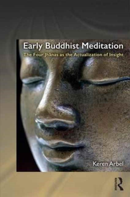 Book cover of: Early Buddhist Meditation. By: Keren Arbel