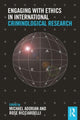 Book cover of: Engaging with Ethics in International Criminological Research. By: Michael C. Adorjan