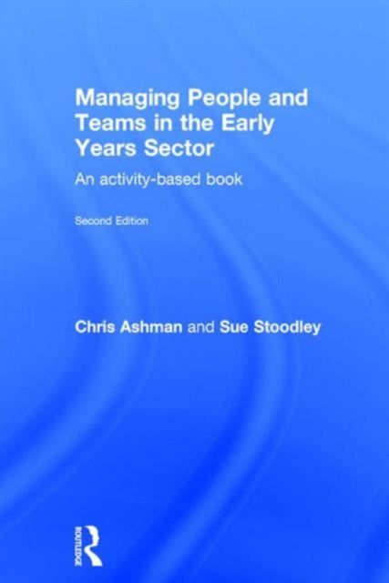 Book cover of: Managing People and Teams in the Early Years Sector. By: Chris Ashman