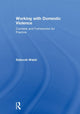 Book cover of: Working with Domestic Violence. By: Deborah Walsh
