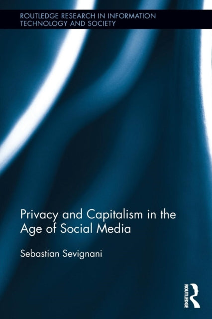Book cover of: Privacy and Capitalism in the Age of Social Media. By: Sebastian Sevignani