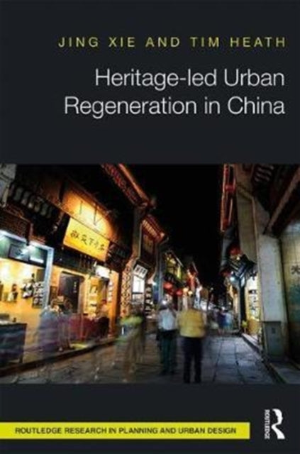 Book cover of: Heritage-led Urban Regeneration in China. By: Jing Xie