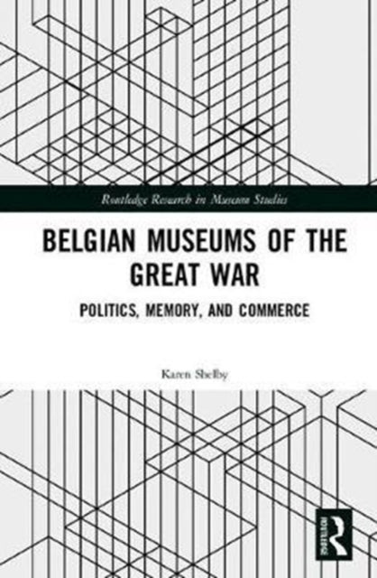 Book cover of: Belgian Museums of the Great War. By: Karen Shelby