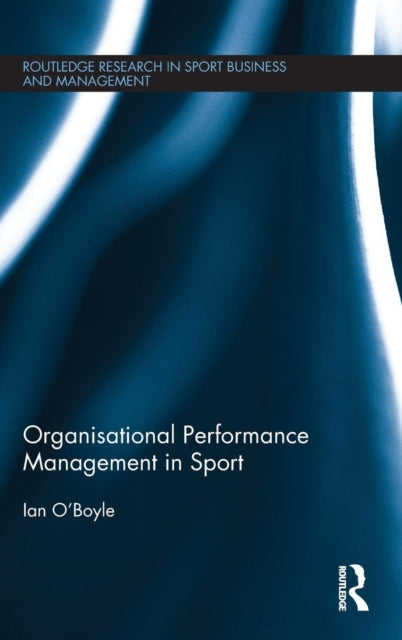 Book cover of: Organisational Performance Management in Sport. By: Ian O'Boyle