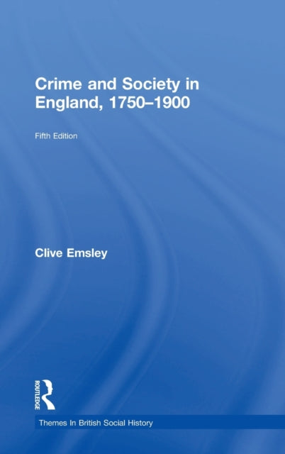 Book cover of: Crime and Society in England, 1750–1900. By: Clive Emsley