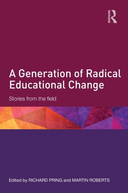 Book cover of: Generation of Radical Educational Change. By: Richard Pring
