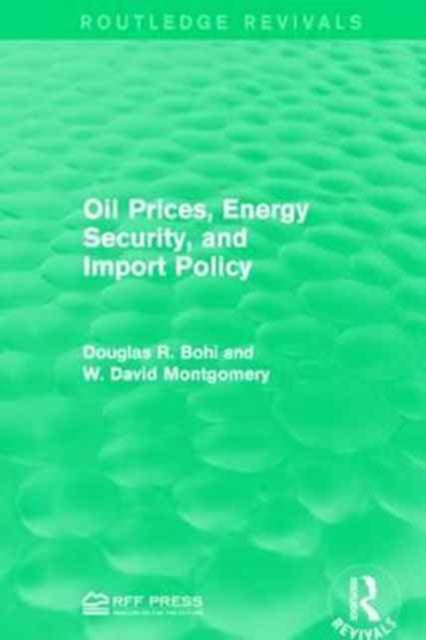 Book cover of: Oil Prices, Energy Security, and Import Policy. By: Douglas R. Bohi