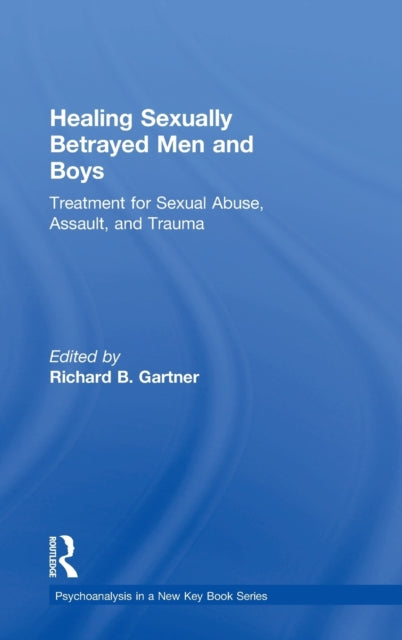 Book cover of: Healing Sexually Betrayed Men and Boys. By: Richard B. Gartner