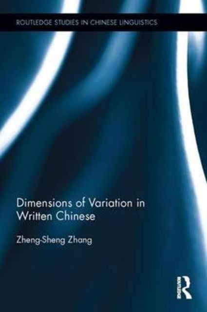 Book cover of: Dimensions of Variation in Written Chinese. By: Zheng-sheng Zhang
