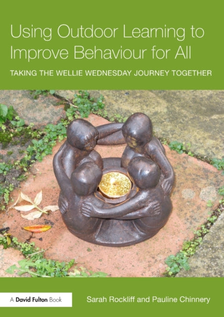 Book cover of: Using Outdoor Learning to Improve Behaviour for All. By: Sarah Rockliff