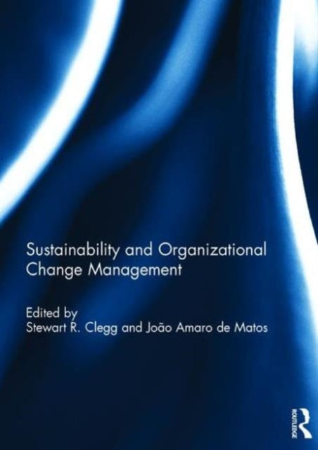 Book cover of: Sustainability and Organizational Change Management. By: Stewart Clegg