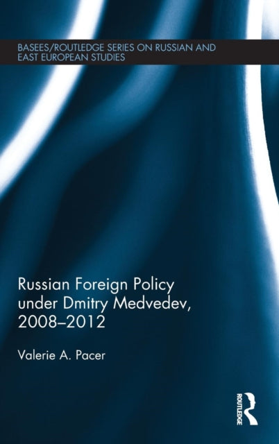 Book cover of: Russian Foreign Policy under Dmitry Medvedev, 2008-2012. By: Valerie Pacer