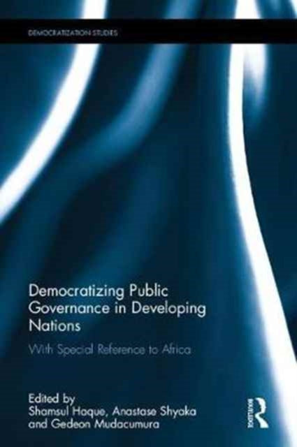 Book cover of: Democratizing Public Governance in Developing Nations. By: Shamsul Haque