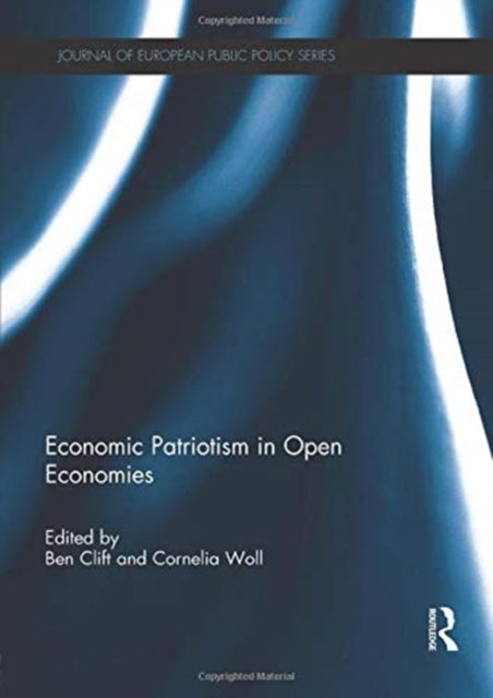 Book cover of: Economic Patriotism in Open Economies. By: Ben Clift