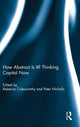Book cover of: How Abstract Is It? Thinking Capital Now. By: Rebecca Colesworthy