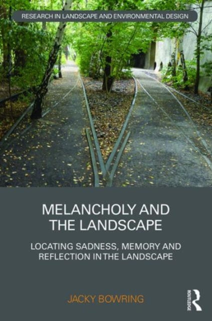 Book cover of: Melancholy and the Landscape. By: Jacky Bowring
