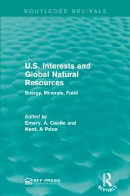 Book cover of: U.S. Interests and Global Natural Resources. By: Emery. A. Castle