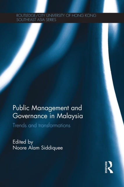 Book cover of: Public Management and Governance in Malaysia. By: Noore Alam Siddiquee