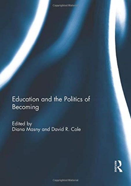 Book cover of: Education and the Politics of Becoming. By: Diana Masny