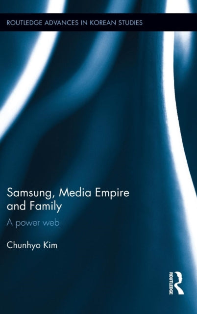 Book cover of: Samsung, Media Empire and Family. By: Chunhyo Kim