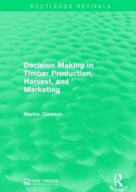 Book cover of: Decision Making in Timber Production, Harvest, and Marketing. By: Marion Clawson