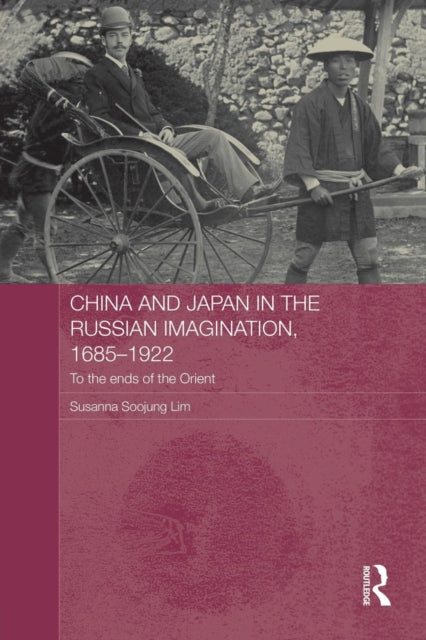 China and Japan in the Russian Imagination, 1685-1922