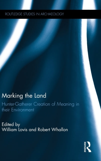 Book cover of: Marking the Land. By: William A. Lovis
