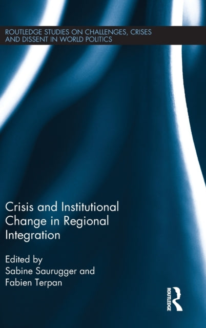 Book cover of: Crisis and Institutional Change in Regional Integration. By: Sabine Saurugger