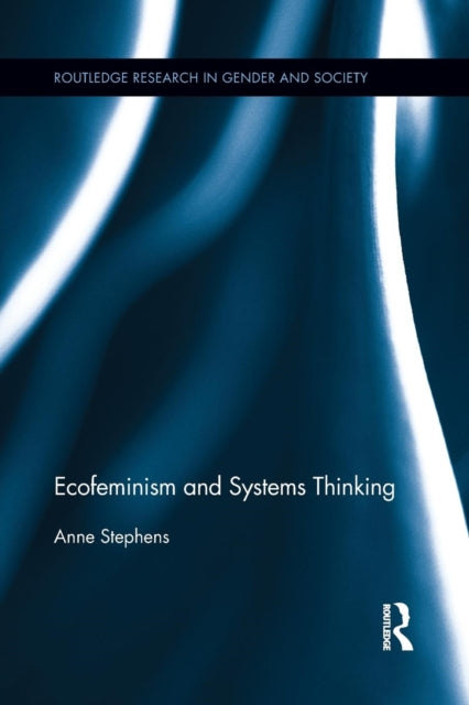 Book cover of: Ecofeminism and Systems Thinking. By: Anne Stephens