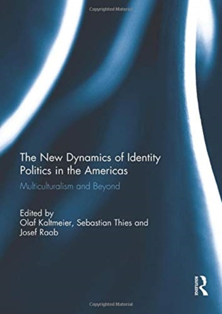 Book cover of: New Dynamics of Identity Politics in the Americas. By: Olaf Kaltmeier