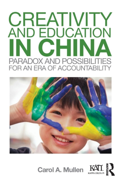 Book cover of: Creativity and Education in China. By: Carol A. Mullen