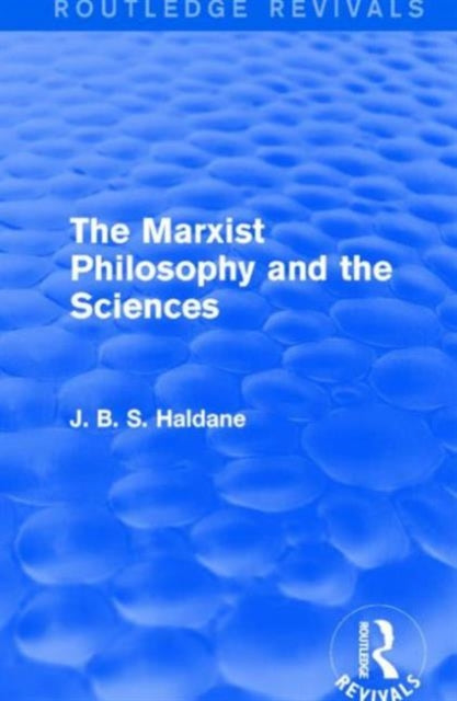 Book cover of: Marxist Philosophy and the Sciences. By: J. B. S. Haldane