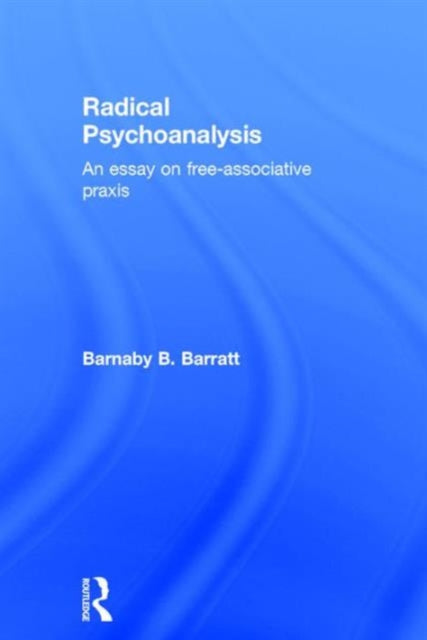 Book cover of: Radical Psychoanalysis. By: Barnaby B. Barratt