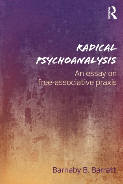 Book cover of: Radical Psychoanalysis. By: Barnaby B. Barratt