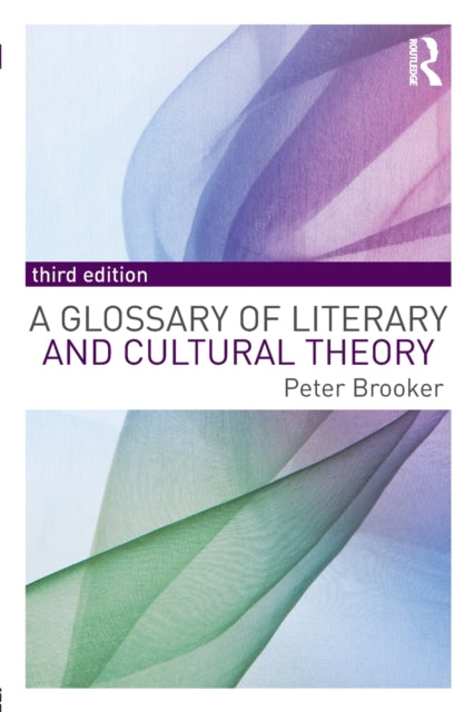 Book cover of: Glossary of Literary and Cultural Theory. By: Peter Brooker