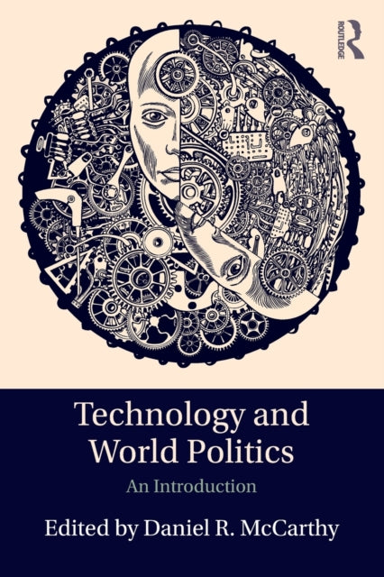 Book cover of: Technology and World Politics. By: Daniel McCarthy