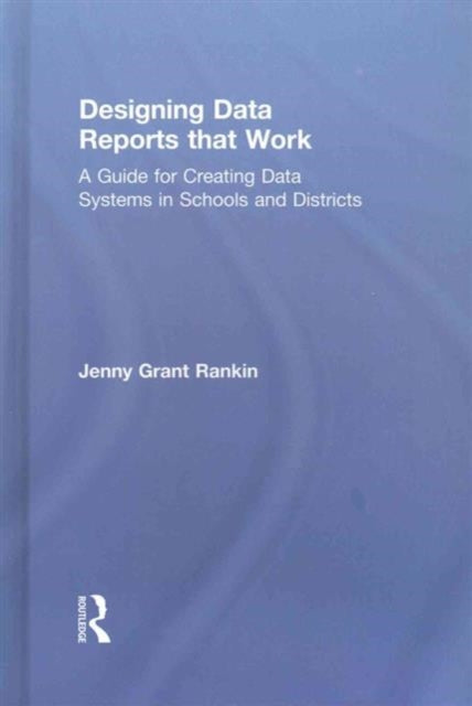 Book cover of: Designing Data Reports that Work. By: Jenny Grant Rankin
