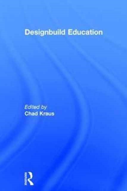 Book cover of: Designbuild Education. By: Chad Kraus