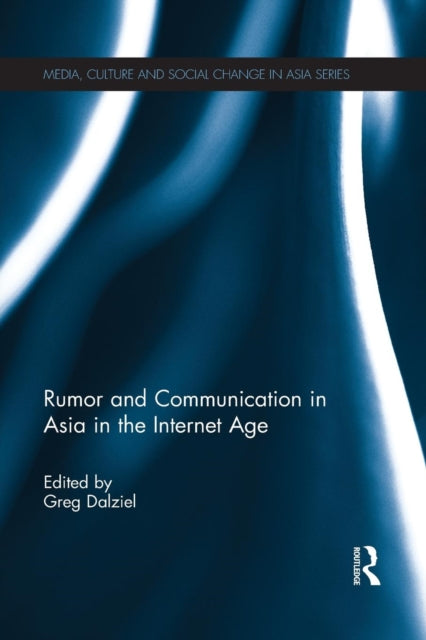 Book cover of: Rumor and Communication in Asia in the Internet Age. By: Greg Dalziel